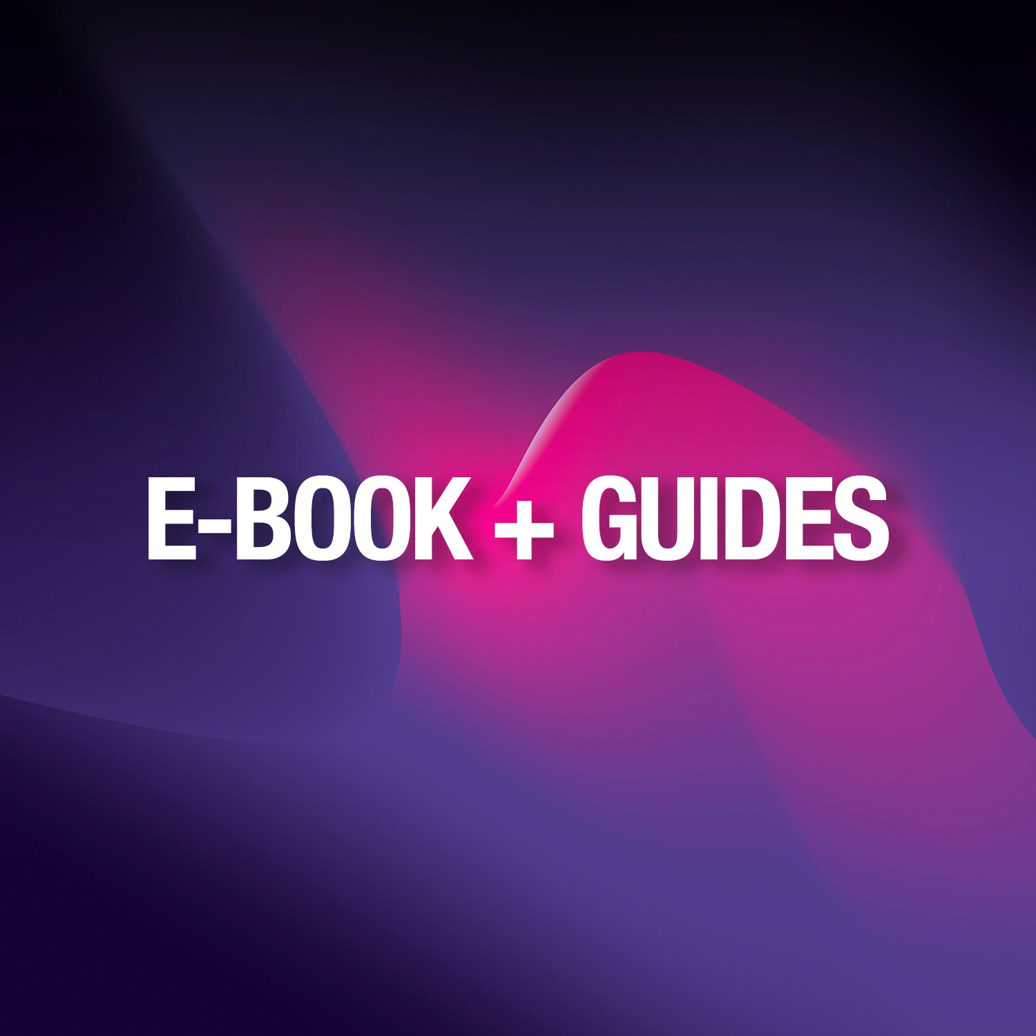 Ebooks + Guides